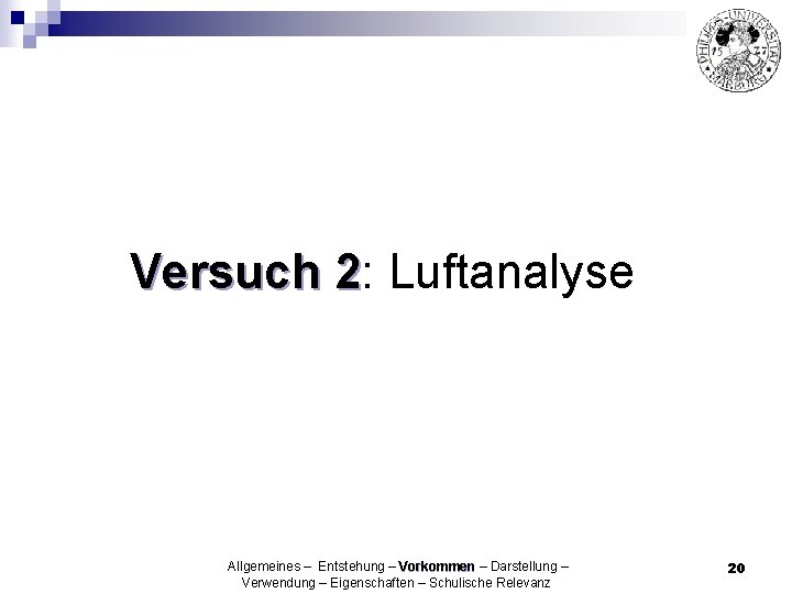 Versuch 2: 2 Luftanalyse Allgemeines – Entstehung – Vorkommen – Darstellung – Verwendung –