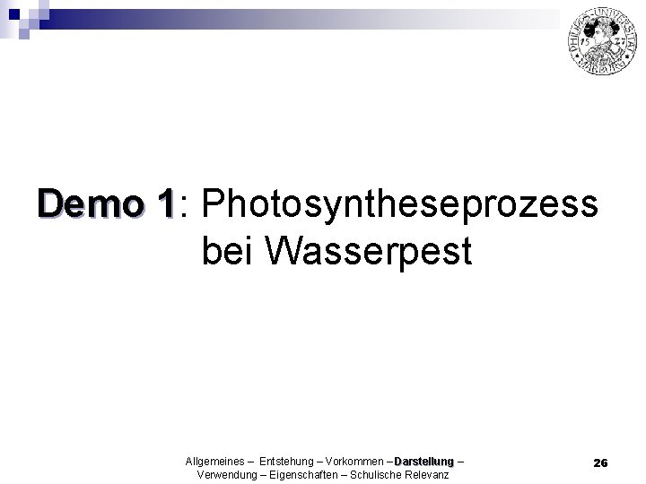 Demo 1: 1 Photosyntheseprozess bei Wasserpest Allgemeines – Entstehung – Vorkommen – Darstellung –