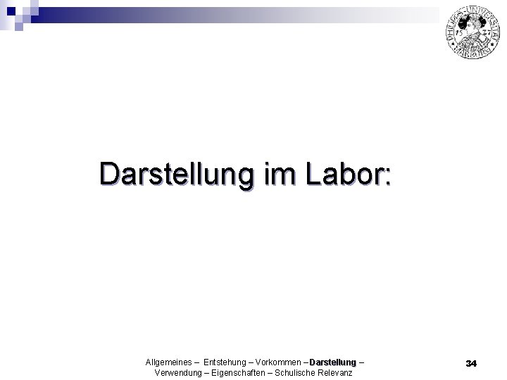 Darstellung im Labor: Allgemeines – Entstehung – Vorkommen – Darstellung – Verwendung – Eigenschaften