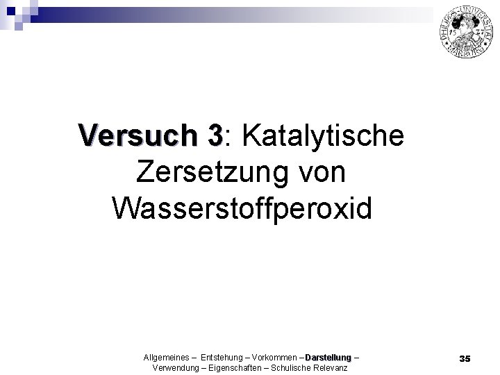 Versuch 3: 3 Katalytische Zersetzung von Wasserstoffperoxid Allgemeines – Entstehung – Vorkommen – Darstellung