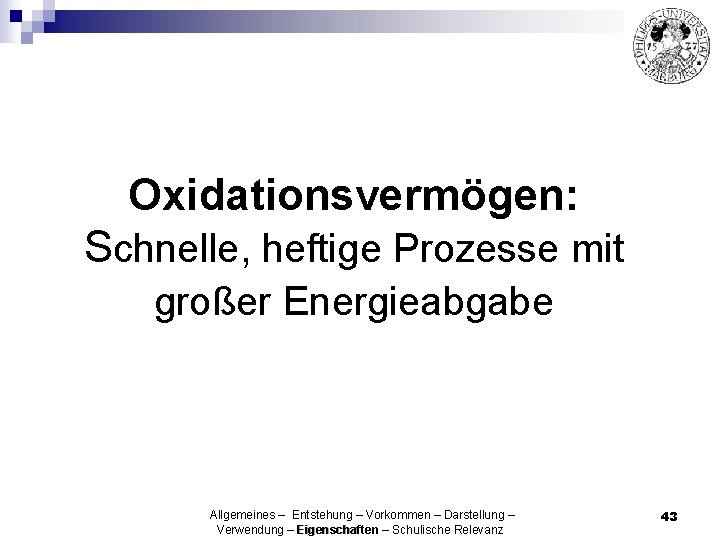 Oxidationsvermögen: Schnelle, heftige Prozesse mit großer Energieabgabe Allgemeines – Entstehung – Vorkommen – Darstellung