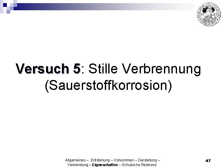 Versuch 5: 5 Stille Verbrennung (Sauerstoffkorrosion) Allgemeines – Entstehung – Vorkommen – Darstellung –