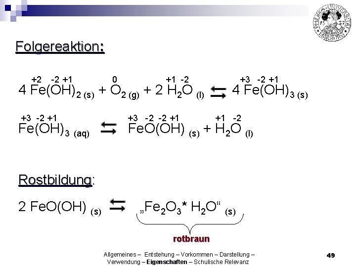 Folgereaktion: +2 -2 +1 0 +1 -2 4 Fe(OH)2 (s) + O 2 (g)