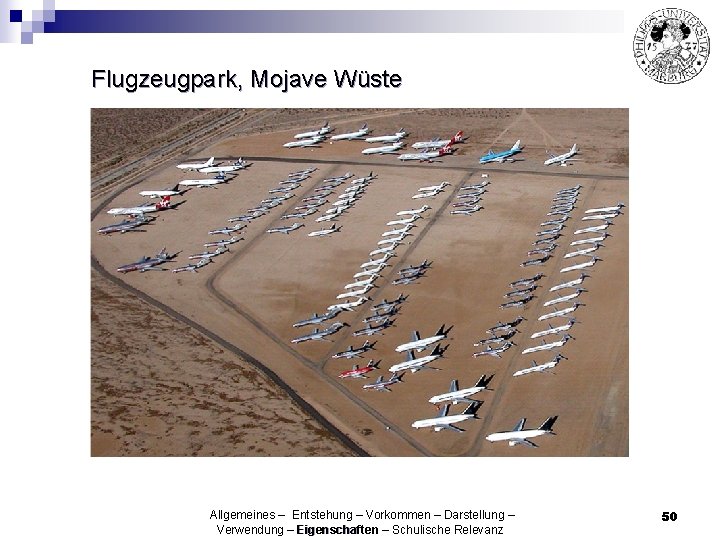 Flugzeugpark, Mojave Wüste Allgemeines – Entstehung – Vorkommen – Darstellung – Verwendung – Eigenschaften