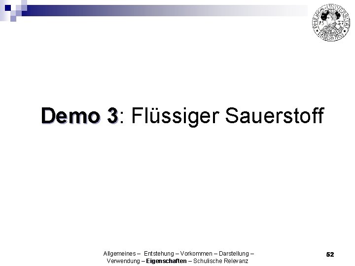 Demo 3: 3 Flüssiger Sauerstoff Allgemeines – Entstehung – Vorkommen – Darstellung – Verwendung