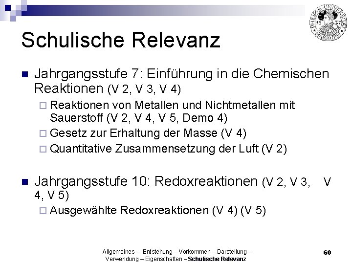 Schulische Relevanz n Jahrgangsstufe 7: Einführung in die Chemischen Reaktionen (V 2, V 3,