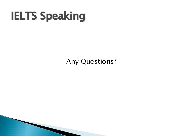 IELTS Speaking Any Questions? 