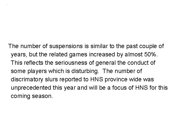 · The number of suspensions is similar to the past couple of years, but