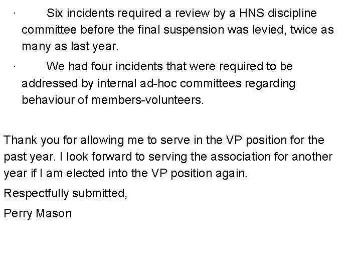 · Six incidents required a review by a HNS discipline committee before the final