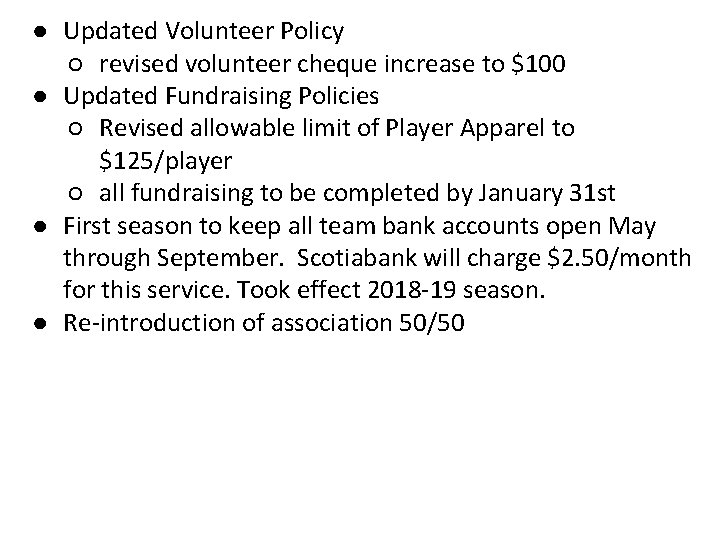 ● Updated Volunteer Policy ○ revised volunteer cheque increase to $100 ● Updated Fundraising