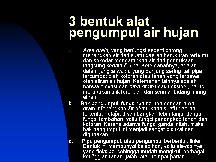 3 bentuk alat pengumpul air hujan a. b. c. Area drain, yang berfungsi seperti