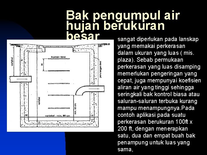 Bak pengumpul air hujan berukuran besar sangat diperlukan pada lanskap yang memakai perkerasan dalam