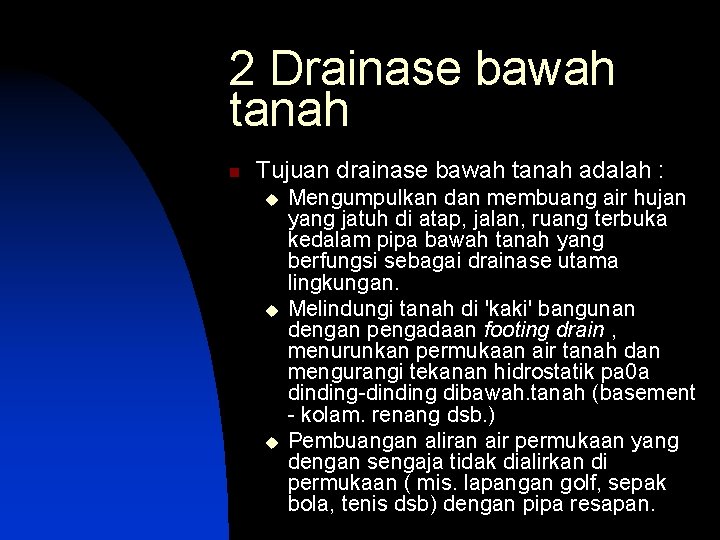 2 Drainase bawah tanah n Tujuan drainase bawah tanah adalah : u u u