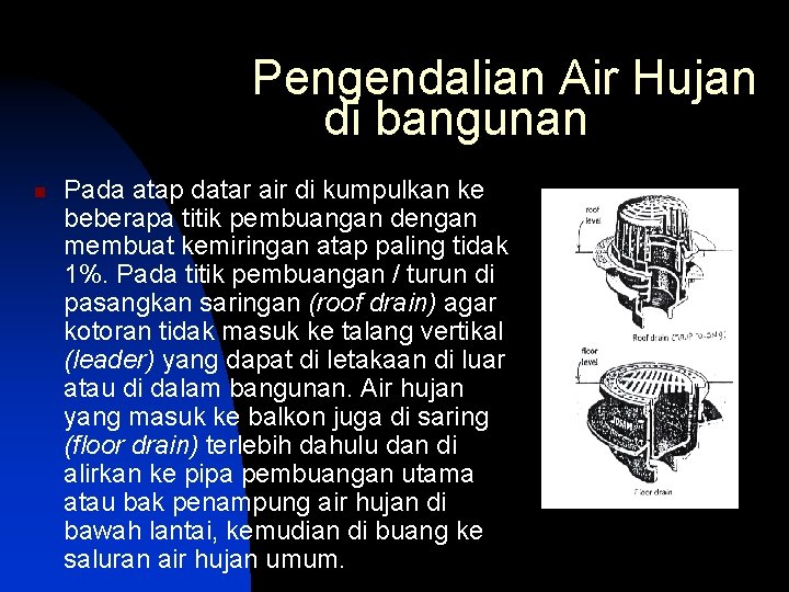 Pengendalian Air Hujan di bangunan n Pada atap datar air di kumpulkan ke beberapa