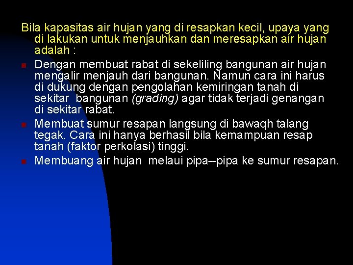 Bila kapasitas air hujan yang di resapkan kecil, upaya yang di lakukan untuk menjauhkan