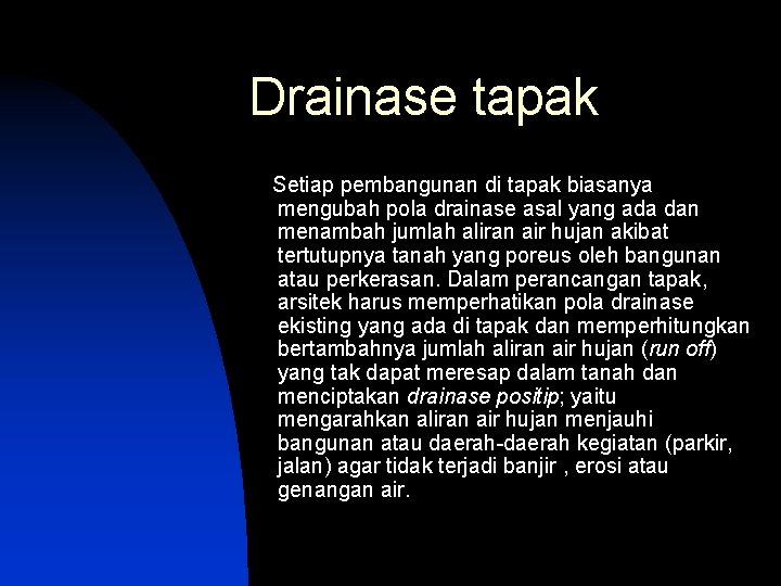 Drainase tapak Setiap pembangunan di tapak biasanya mengubah pola drainase asal yang ada dan