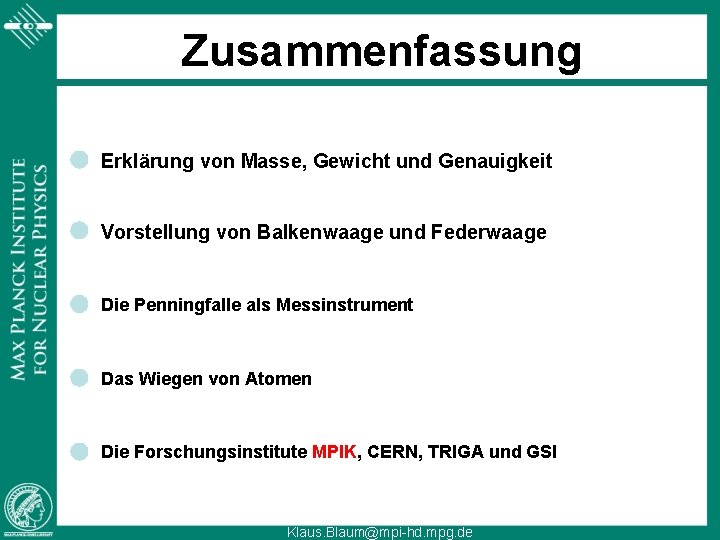 Zusammenfassung Erklärung von Masse, Gewicht und Genauigkeit Vorstellung von Balkenwaage und Federwaage Die Penningfalle