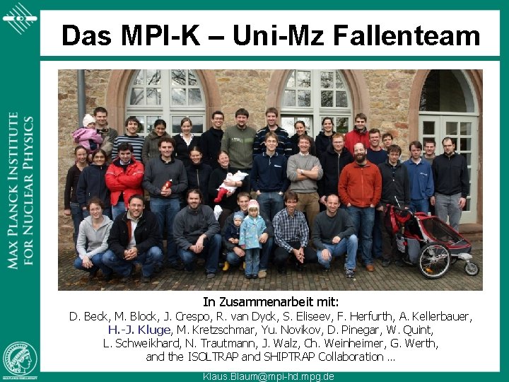 Das MPI-K – Uni-Mz Fallenteam In Zusammenarbeit mit: D. Beck, M. Block, J. Crespo,