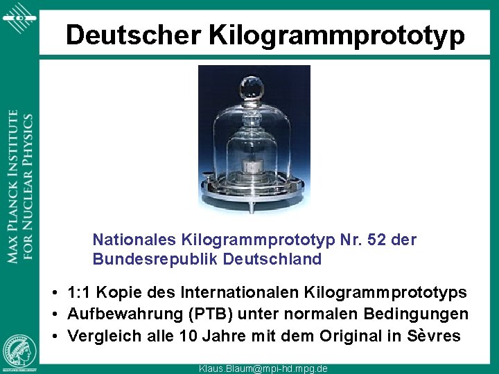 Deutscher Kilogrammprototyp Nationales Kilogrammprototyp Nr. 52 der Bundesrepublik Deutschland • 1: 1 Kopie des