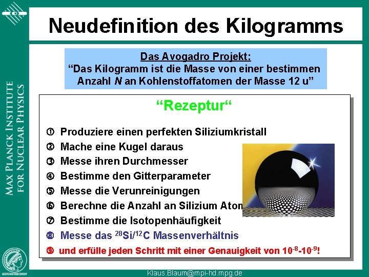 Neudefinition des Kilogramms Das Avogadro Projekt: “Das Kilogramm ist die Masse von einer bestimmen