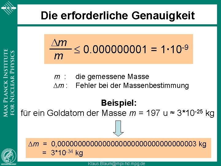 Die erforderliche Genauigkeit Dm 0. 00001 = 1 10 -9 m m : Dm