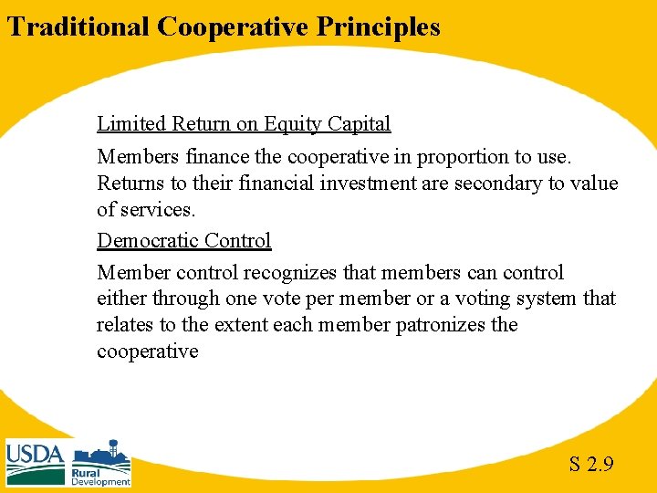 Traditional Cooperative Principles Limited Return on Equity Capital Members finance the cooperative in proportion