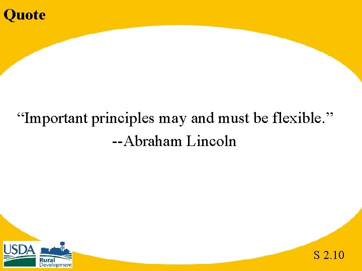 Quote “Important principles may and must be flexible. ” --Abraham Lincoln S 2. 10