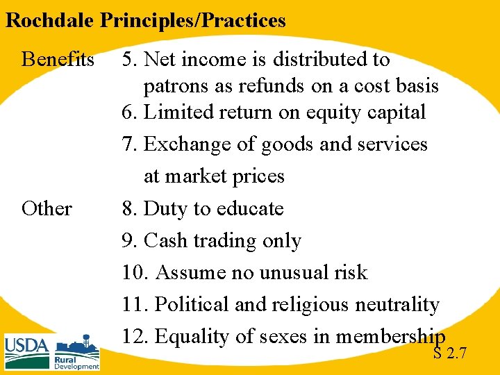 Rochdale Principles/Practices Benefits Other 5. Net income is distributed to patrons as refunds on