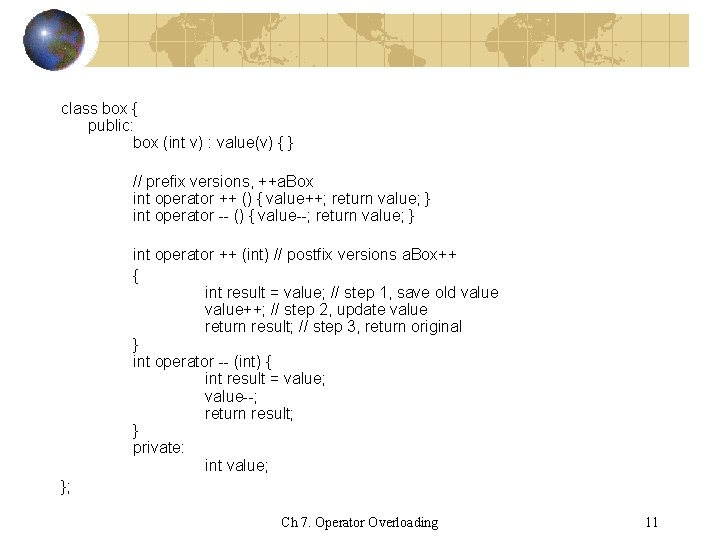 class box { public: box (int v) : value(v) { } // prefix versions,