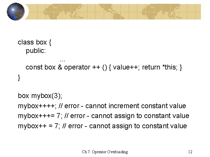 class box { public: . . . const box & operator ++ () {