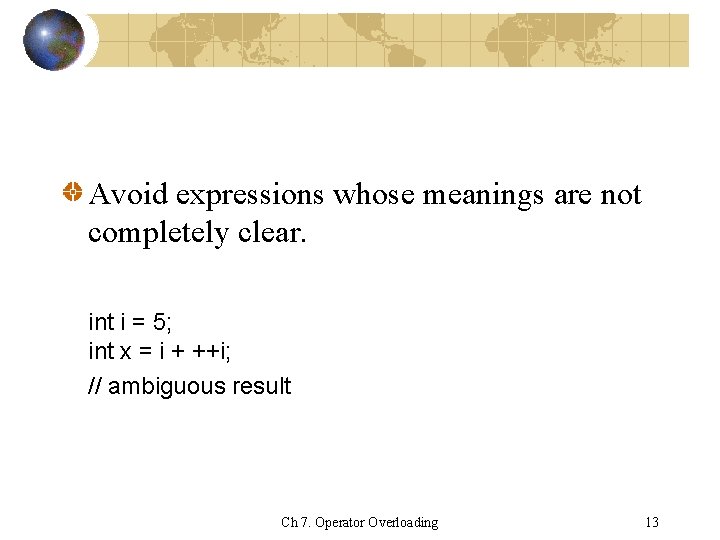 Avoid expressions whose meanings are not completely clear. int i = 5; int x