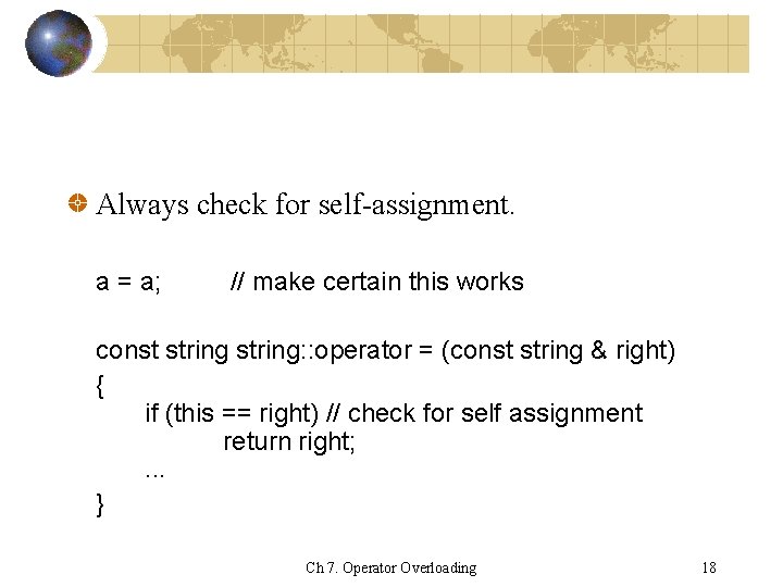 Always check for self-assignment. a = a; // make certain this works const string: