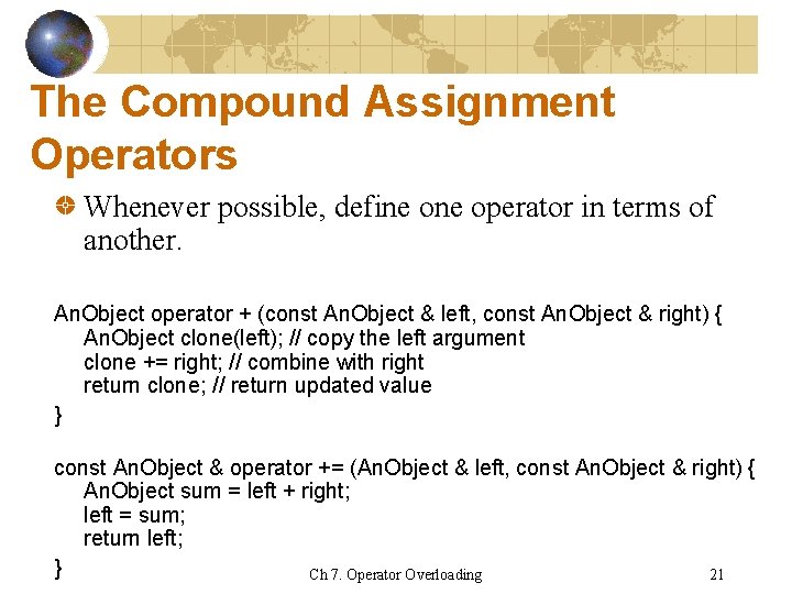 The Compound Assignment Operators Whenever possible, define operator in terms of another. An. Object