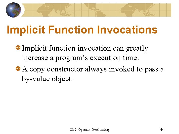 Implicit Function Invocations Implicit function invocation can greatly increase a program’s execution time. A