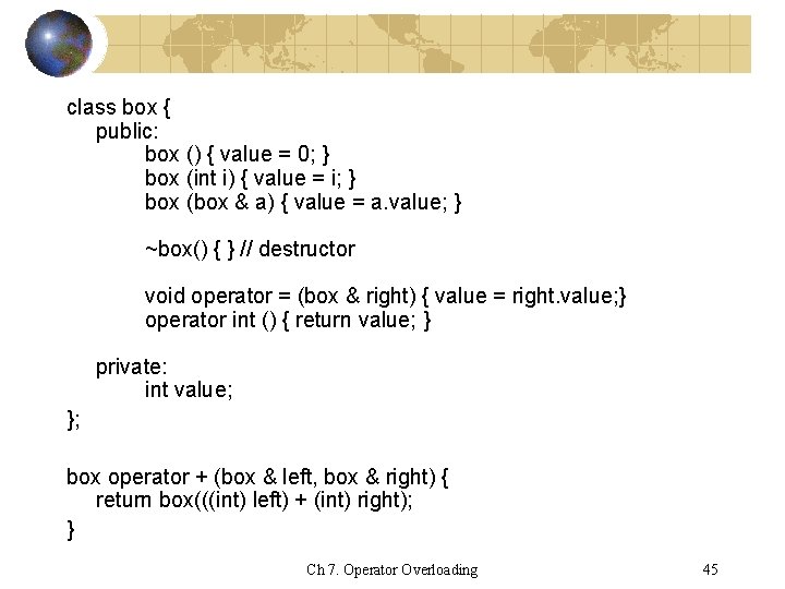 class box { public: box () { value = 0; } box (int i)