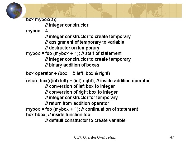 box mybox(3); // integer constructor mybox = 4; // integer constructor to create temporary