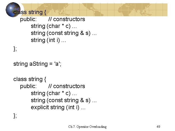 class string { public: // constructors string (char * c). . . string (const