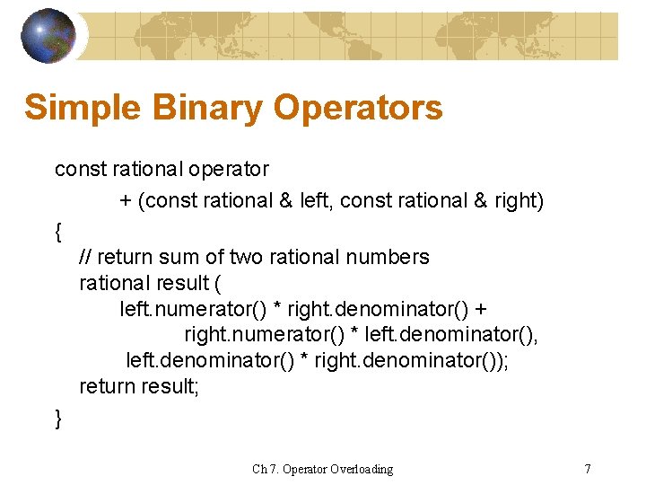 Simple Binary Operators const rational operator + (const rational & left, const rational &