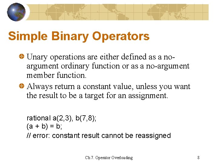 Simple Binary Operators Unary operations are either defined as a noargument ordinary function or