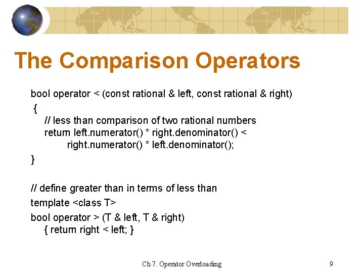 The Comparison Operators bool operator < (const rational & left, const rational & right)
