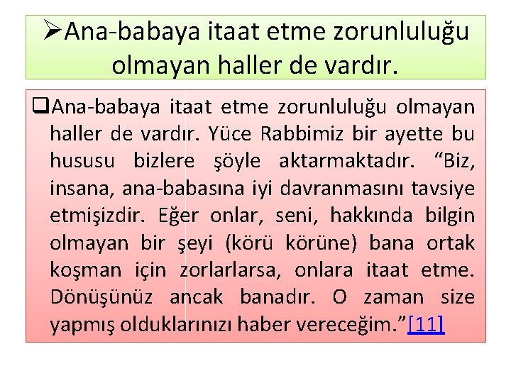 ØAna babaya itaat etme zorunluluğu olmayan haller de vardır. q. Ana babaya itaat etme