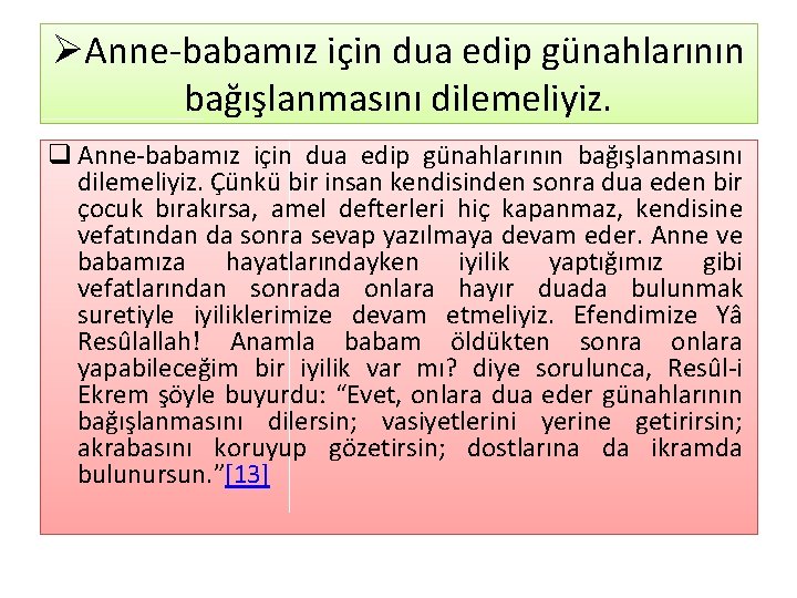 ØAnne babamız için dua edip günahlarının bağışlanmasını dilemeliyiz. q Anne babamız için dua edip