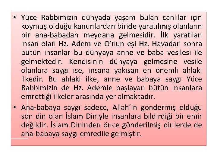  • Yüce Rabbimizin dünyada yaşam bulan canlılar için koymuş olduğu kanunlardan biride yaratılmış