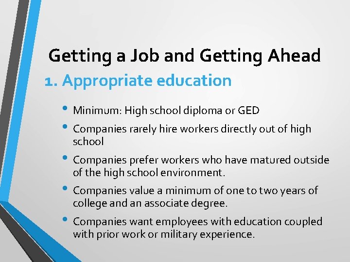 Getting a Job and Getting Ahead 1. Appropriate education • Minimum: High school diploma