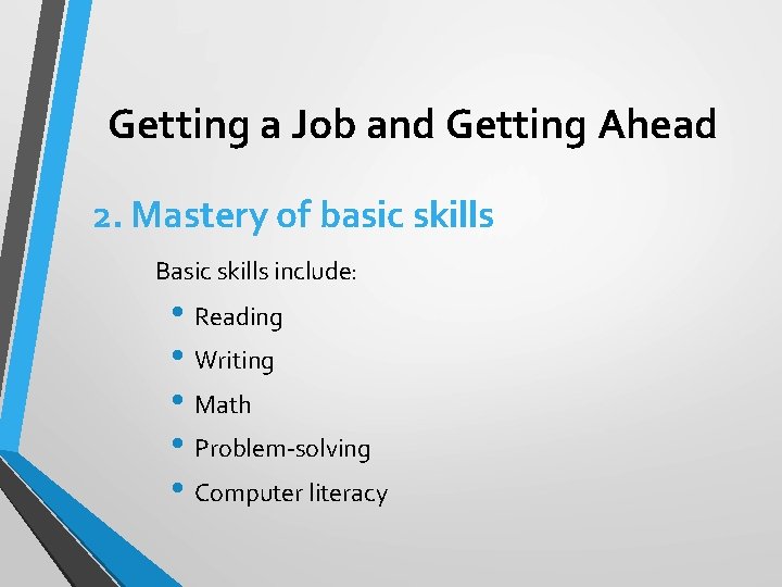 Getting a Job and Getting Ahead 2. Mastery of basic skills Basic skills include: