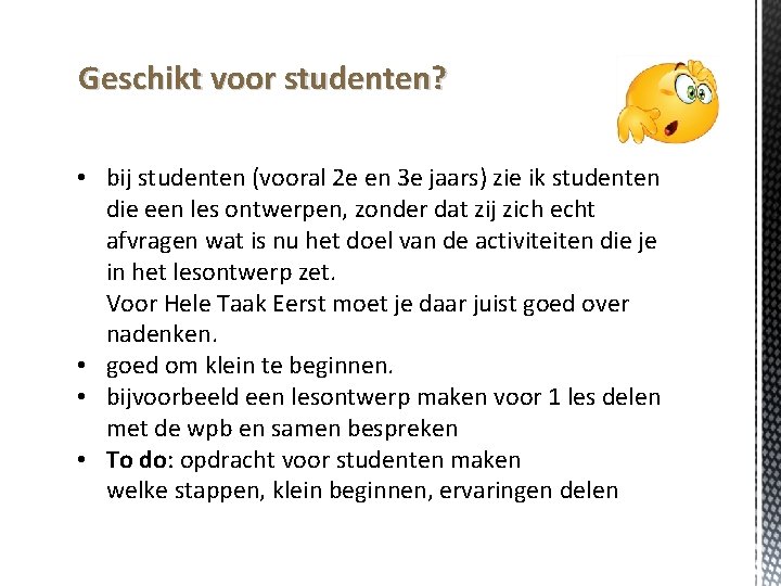 Geschikt voor studenten? • bij studenten (vooral 2 e en 3 e jaars) zie