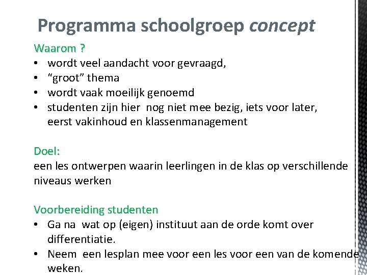 Programma schoolgroep concept Waarom ? • wordt veel aandacht voor gevraagd, • “groot” thema