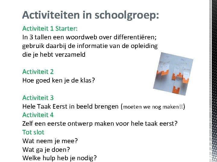 Activiteiten in schoolgroep: Activiteit 1 Starter: In 3 tallen een woordweb over differentiëren; gebruik