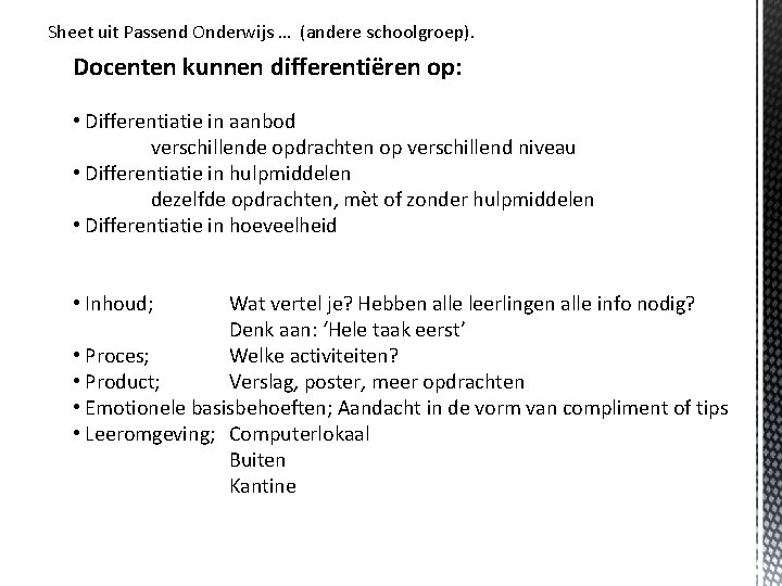 Sheet uit Passend Onderwijs … (andere schoolgroep). Docenten kunnen differentiëren op: • Differentiatie in