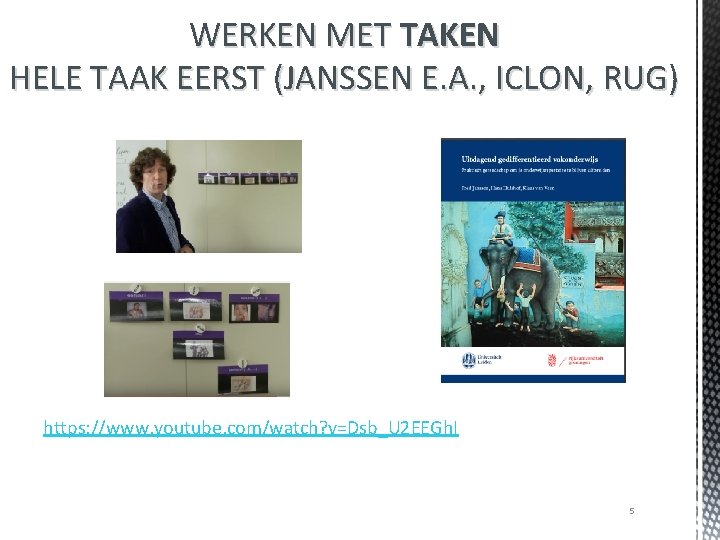 WERKEN MET TAKEN HELE TAAK EERST (JANSSEN E. A. , ICLON, RUG) https: //www.